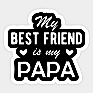 Papa - My best Friend is my Papa Sticker